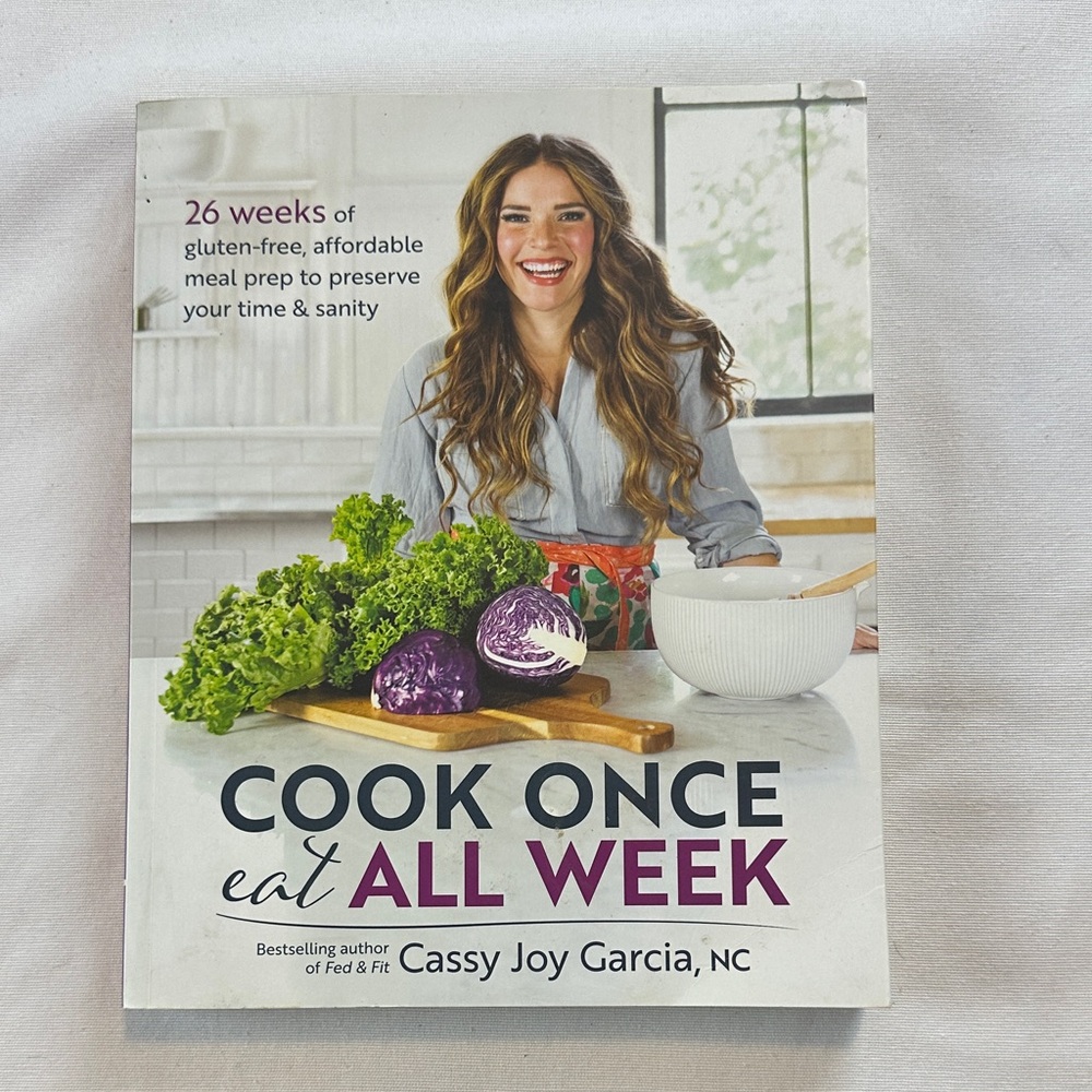 Cook Once, Eat All Week by Cassy Joy Garcia | Meal Prep Cookbook | Gluten-Free
